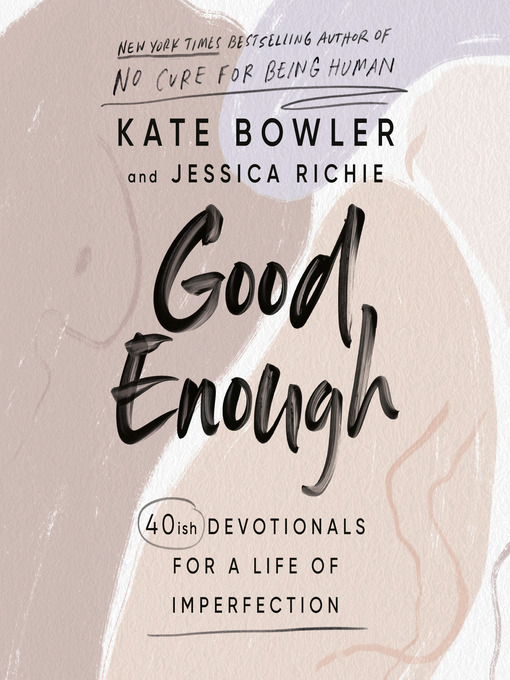Title details for Good Enough by Kate Bowler - Available